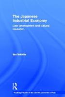 The Japanese Industrial Economy: Late Development and Cultural Causation