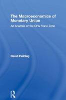 The Macroeconomics of Monetary Union : An Analysis of the CFA Franc Zone
