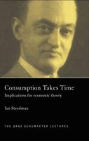 Consumption Takes Time : Implications for Economic Theory