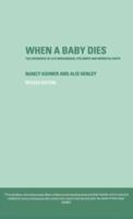 When A Baby Dies : The Experience of Late Miscarriage, Stillbirth and Neonatal Death