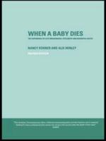 When A Baby Dies: The Experience of Late Miscarriage, Stillbirth and Neonatal Death