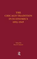 The Chicago Tradition in Economics 1892-1945