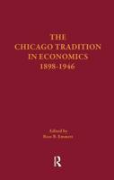 The Chicago Tradition in Economics 1892-1945