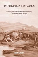 Imperial Networks : Creating Identities in Nineteenth-Century South Africa and Britain