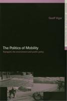 The Politics of Mobility : Transport Planning, the Environment and Public Policy