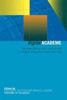 Digital Academe : New Media in Higher Education and Learning