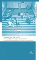 Schooling the Child : The Making of Students in Classrooms