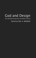 God and Design : The Teleological Argument and Modern Science