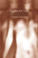 Bodies for Sale : Ethics and Exploitation in the Human Body Trade
