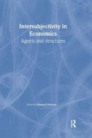Intersubjectivity in Economics : Agents and Structures