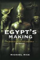 Egypt's Making : The Origins of Ancient Egypt 5000-2000 BC