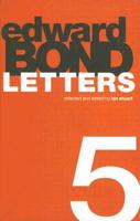 Edward Bond: Letters 5