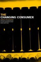 The Changing Consumer : Markets and Meanings