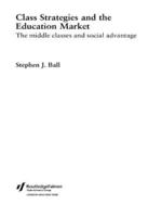 Class Strategies and the Education Market : The Middle Classes and Social Advantage