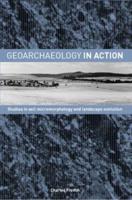 Geoarchaeology in Action: Studies in Soil Micromorphology and Landscape Evolution