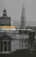 Croatia : Between Europe and the Balkans
