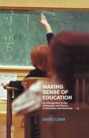 Making Sense of Education : An Introduction to the Philosophy and Theory of Education and Teaching