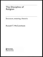 The Discipline of Religion : Structure, Meaning, Rhetoric