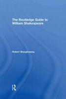 The Routledge Guide to William Shakespeare