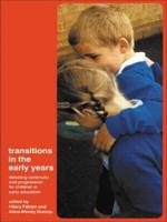 Transitions in the Early Years : Debating Continuity and Progression for Children in Early Education