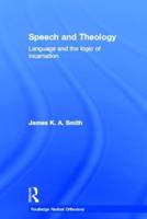 Speech and Theology: Language and the Logic of Incarnation