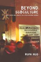 Beyond Subculture : Pop, Youth and Identity in a Postcolonial World