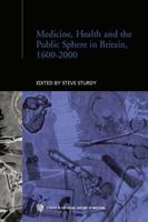 Medicine, Health and the Public Sphere in Britain, 1600-2000