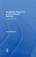 Qualitative Research in International Settings: A Practical Guide