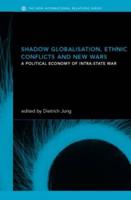 Shadow Globalization, Ethnic Conflicts and New Wars : A Political Economy of Intra-state War