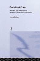 Email and Ethics : Style and Ethical Relations in Computer-Mediated Communications