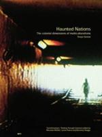 Haunted Nations : The Colonial Dimensions of Multiculturalisms