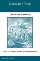 Contested Pasts : The Politics of Memory