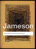 The Political Unconscious: Narrative as a Socially Symbolic Act