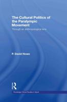 The Cultural Politics of the Paralympic Movement : Through an Anthropological Lens