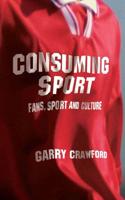 Consuming Sport : Fans, Sport and Culture