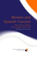 Women and Spanish Fascism: The Women's Section of the Falange 1934-1959