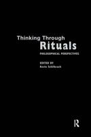Thinking Through Rituals : Philosophical Perspectives