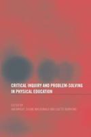 Critical Inquiry and Problem Solving in Physical Education : Working with Students in Schools