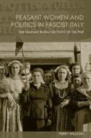 Peasant Women and Politics in Facist Italy: The Massaie Rurali