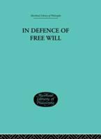 In Defence of Free Will, With Other Philosophical Essays