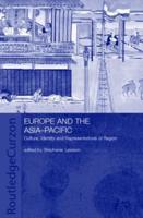 Europe and the Asia-Pacific : Culture, Identity and Representations of Region