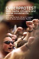 Cyberprotest : New Media, Citizens and Social Movements