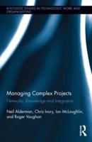 Managing Complex Projects: Networks, Knowledge and Integration