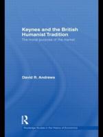 Keynes and the British Humanist Tradition: The Moral Purpose of the Market