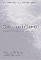 Cause and Chance: Causation in an Indeterministic World