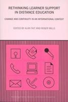 Rethinking Learner Support in Distance Education: Change and Continuity in an International Context