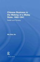 Chinese Business in the Making of a Malay State, 1882-1941
