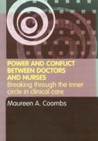 Power and Conflict Between Doctors and Nurses : Breaking Through the Inner Circle in Clinical Care