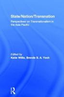 State/Nation/Transnation: Perspectives on Transnationalism in the Asia Pacific