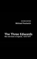 The Three Edwards : War and State in England 1272-1377